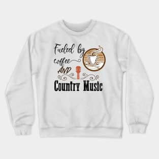 Fueled by coffee and country music. Crewneck Sweatshirt